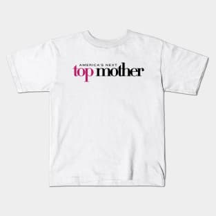 America's Next Top Mother Kids T-Shirt